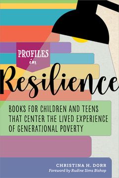 portada Profiles in Resilience: Books for Children and Teens that Center the Lived Experience of Generational Poverty (en Inglés)