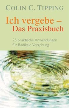 portada Ich Vergebe - das Praxisbuch (en Alemán)