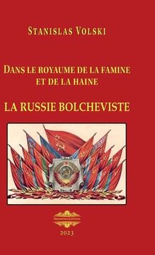 portada La Russie bolcheviste: Dans le royaume de la famine et de la haine (en Francés)
