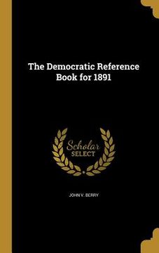 portada The Democratic Reference Book for 1891 (in English)