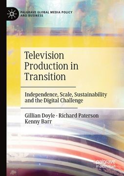 portada Television Production in Transition: Independence, Scale, Sustainability and the Digital Challenge (en Inglés)