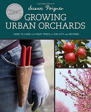 portada Growing Urban Orchards: How to Care for Fruit Trees in the City and Beyond (en Inglés)