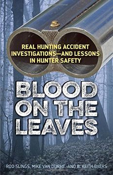 portada Blood on the Leaves: Real Hunting Accident Investigations―And Lessons in Hunter Safety