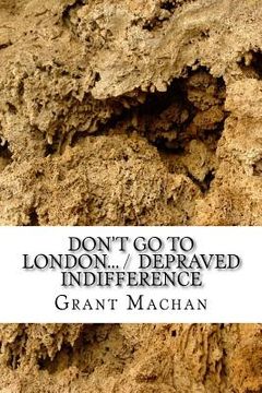 portada Don't Go To London... / Depraved Indifference: Short Play Collection (en Inglés)