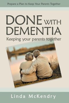 portada Done With Dementia: Keeping Your Parents Together 