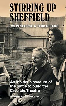 portada Stirring up Sheffield: An Insider's Account of the Battle to Build the Crucible Theatre (in English)