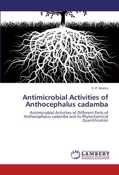 portada Antimicrobial Activities of Anthocephalus cadamba: Antimicrobial Activities of Different Parts of Anthocephalus cadamba and its Phytochemical Quantification