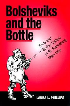 portada bolshevik and the bottle: drink and worker culture in st. petersburg, 1900-1929 (en Inglés)