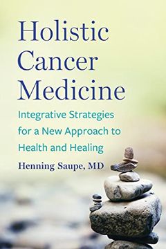 portada Holistic Cancer Medicine: Integrative Strategies for a new Approach to Health and Healing (en Inglés)