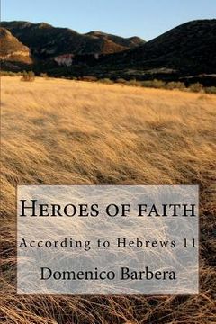 portada Heroes of Faith: According to Hebrews 11 (en Inglés)