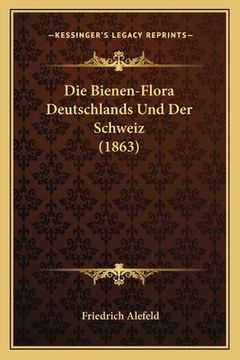 portada Die Bienen-Flora Deutschlands Und Der Schweiz (1863) (en Alemán)