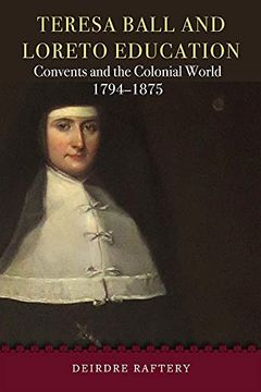 portada Teresa Ball and Loreto Education: Convents and the Colonial World, 1794-1875 (en Inglés)