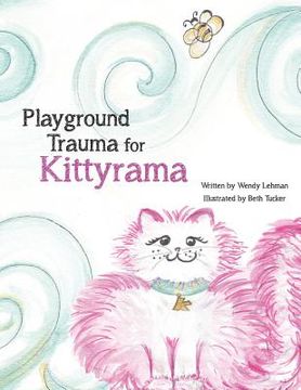 portada Playground Trauma for Kittyrama: Does a bump in Kittyrama's day, make her not want to play? See how she deals with the stun, that interrupts a day of (en Inglés)