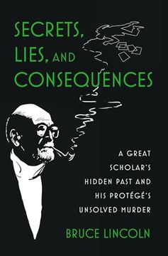 portada Secrets, Lies, and Consequences: A Great Scholar's Hidden Past and his Protégé's Unsolved Murder (en Inglés)