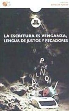 portada La Escritura es Venganza, Lengua de Justos y Pecadores [Spanish]