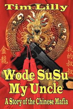 portada wode susu: my uncle-a story of the chinese mafia (en Inglés)