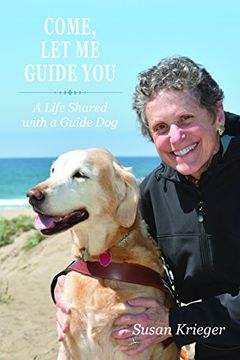 portada Come, Let Me Guide You: A Life Shared with a Guide Dog (New Directions in the Human-Animal Bond)