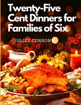 portada Twenty-Five Cent Dinners for Families of Six (en Inglés)