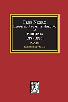 portada Free Negro Labor and Property Holding in Virginia, 1830-1860. (en Inglés)