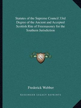 portada statutes of the supreme council 33rd degree of the ancient and accepted scottish rite of freemasonry for the southern jurisdiction (en Inglés)