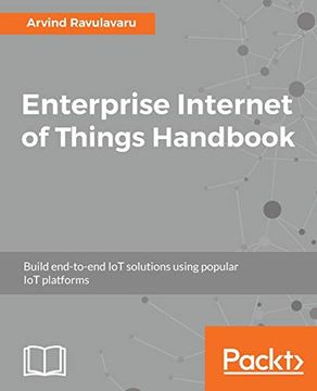 portada Enterprise Internet of Things Handbook: Build End-To-End iot Solutions Using Popular iot Platforms (en Inglés)