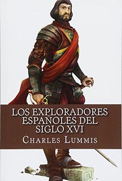 portada Los Exploradores Espanoles del Siglo Xvi: Vindicacion de la Accion Colonizadora Espanola en America (in Spanish)