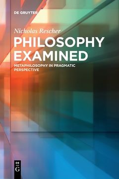 portada Philosophy Examined: Metaphilosophy in Pragmatic Perspective [Soft Cover ] (in English)