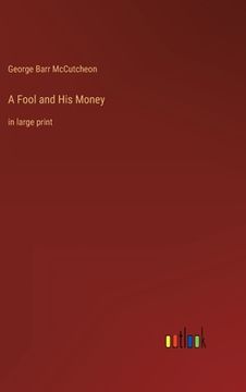 portada A Fool and His Money: in large print (in English)