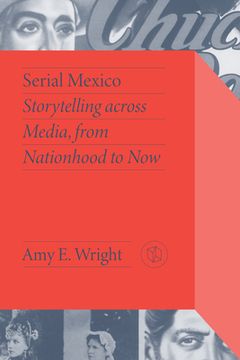 portada Serial Mexico: Storytelling Across Media, from Nationhood to Now (en Inglés)