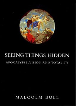 portada Seeing Things Hidden: Apocalypse, Vision and Totality (en Inglés)