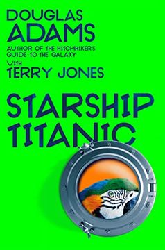 portada Starship Titanic: From the Minds Behind the Hitchhiker's Guide to the Galaxy and Monty Python