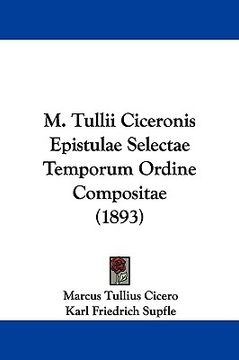 portada m. tullii ciceronis epistulae selectae temporum ordine compositae (1893) (en Inglés)