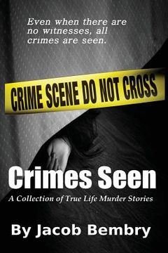 portada Crimes Seen: A Collection of True Life Murder Stories (in English)