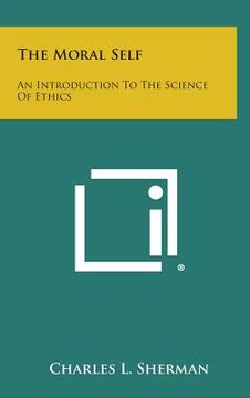 portada The Moral Self: An Introduction to the Science of Ethics (en Inglés)