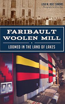portada Faribault Woolen Mill: Loomed in the Land of Lakes