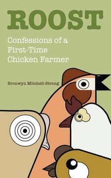 portada Roost: Confessions of a First-Time Chicken Farmer (in English)