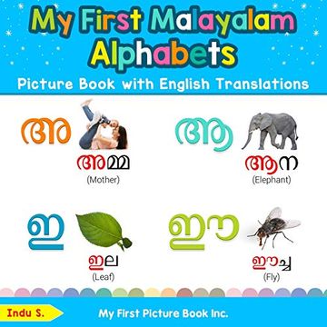 portada My First Malayalam Alphabets Picture Book With English Translations: Bilingual Early Learning & Easy Teaching Malayalam Books for Kids (Teach & Learn Basic Malayalam Words for Children) (en Inglés)