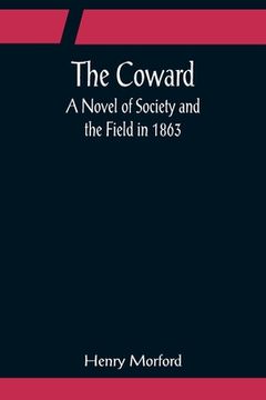 portada The Coward; A Novel of Society and the Field in 1863 (en Inglés)