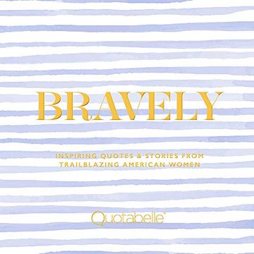 portada Bravely: Inspiring Quotes & Stories From Trailblazing American Women (en Inglés)