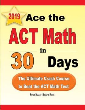 portada Ace the ACT Math in 30 Days: The Ultimate Crash Course to Beat the ACT Math Test (in English)