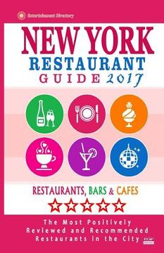 portada New York Restaurant Guide 2017: Best Rated Restaurants in New York City - 500 restaurants, bars and cafés recommended for visitors, 2017 (in English)