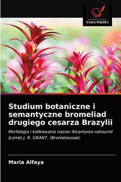 portada Studium botaniczne i semantyczne bromeliad drugiego cesarza Brazylii (in Polaco)