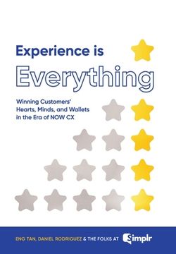 Experience Is Everything: Winning Customers' Hearts, Minds & Wallets in the Era of NOW CX