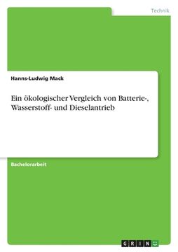portada Ein ökologischer Vergleich von Batterie-, Wasserstoff- und Dieselantrieb (en Alemán)