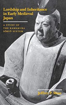 portada Lordship and Inheritance in Early Medieval Japan: A Study of the Kamakura Soryo System (in English)