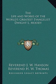 portada the life and works of the world's greatest evangelist dwight l. moody (in English)