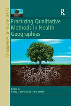 portada Practicing Qualitative Methods in Health Geographies (Geographies of Health Series) (en Inglés)
