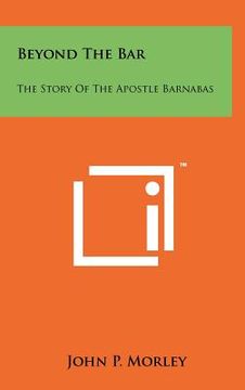 portada beyond the bar: the story of the apostle barnabas (en Inglés)