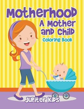 portada Motherhood: A Mother and Child Coloring Book (en Inglés)