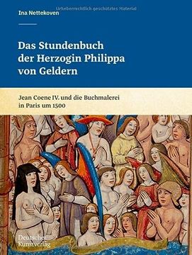 portada Das Stundenbuch der Herzogin Philippa von Geldern Jean Coene iv. Und die Buchmalerei in Paris um 1500 (in German)
